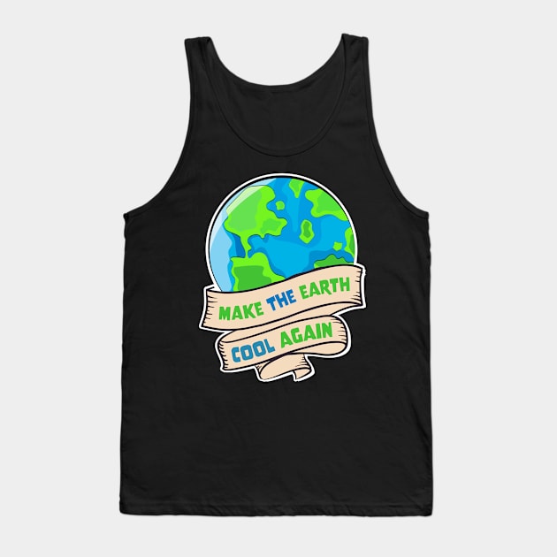 Earth Day - Make The Earth Cool Again Tank Top by jodotodesign